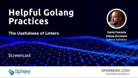 Helpful Golang Practices: The Usefulness of Linters