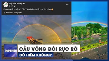 Cầu vồng đôi rực rỡ xuất hiện ở Tây Ninh gây thích thú: Có hiếm không?