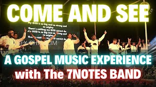 Come and See  A Gospel Music Experience with The 7 Notes Band