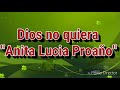 Dios no quiera - Anita Lucia Proaño