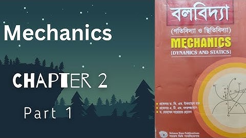 Mechanics (বলবিদ্যা) । Chapter -2: বস্তুর দ্বিমাত্রিক গতি । Part-1 Honours Third year 