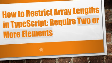 How to Restrict Array Lengths in TypeScript: Require Two or More Elements