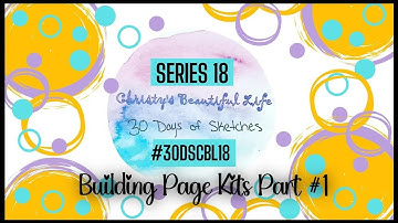 Building Page Kits for #30DSCBL18 - Part 1