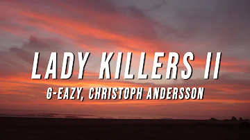 G-Eazy - Lady Killers II (Christoph Andersson Remix) [Lyrics]