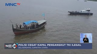 Polisi Gerebek Kapal Pengangkut TKI Ilegal di Deliserdang - LIS 23/04