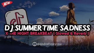 DJ SUMMERTIME SADNESS X THE NIGHT BREAKBEAT ( SLOWED REVERB) VIRAL TIKTOK ❗🔥