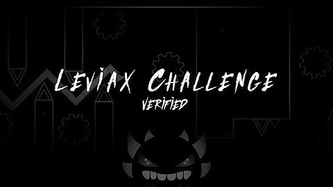 Leviax Challenge Verified (My Hardest Challenge) | Geometry Dash 2.11