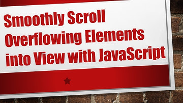 Smoothly Scroll Overflowing Elements into View with JavaScript