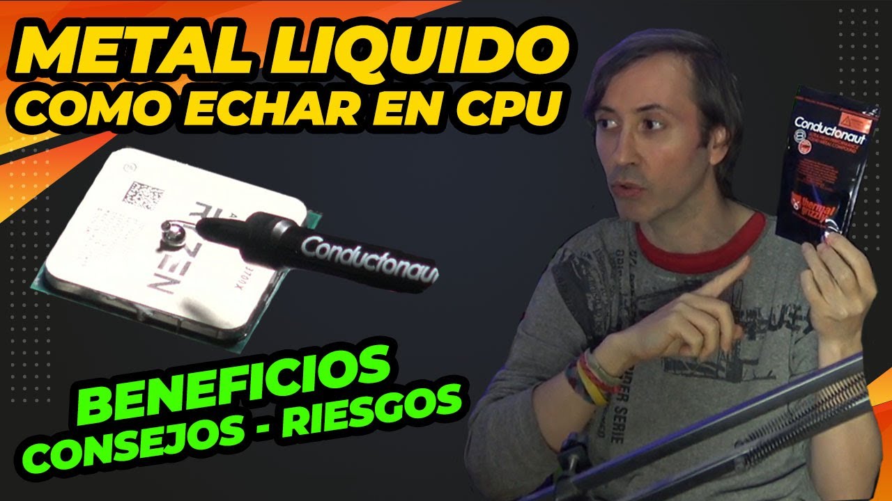 CÓMO ECHAR METAL LIQUIDO A TU CPU, BENEFICIOS, CONSEJOS Y RIEGOS, CONSIGUE UNA MEJOR REFRIGERACIÓN