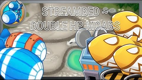 Streambed ~ Double HP MOABs (No MK, Selling, etc.) ft. MOAB Mauler Army!
