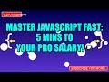 Master JavaScript FAST: 5 MINS to Your PRO Salary! 🚀