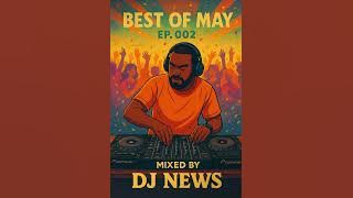 BEST OF MAY EP.002 MIXED BY DJ NEWS