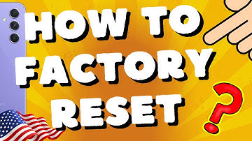 How To Factory Reset Samsung Galaxy A54 5G, A53, A52s, or A55