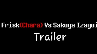 [Trailer] Frisk(Chara) Vs Sakuya Izayoi (Undertale Vs Touhou) Animation