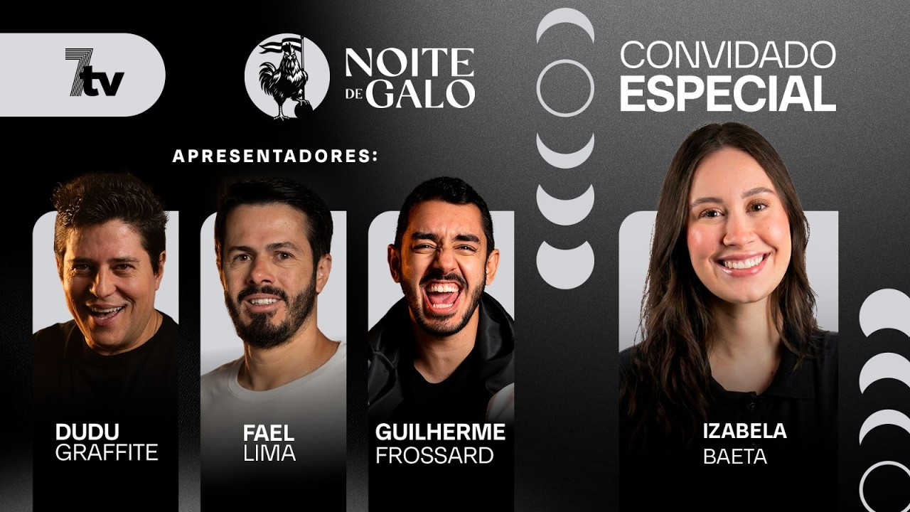 NOITE DE GALO com Guilherme Frossard, Fael Lima, Dudu Galo Doido e Izabela Baeta | 7TV