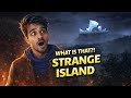 I Found a Strange Island I Wasn’t Ready For…