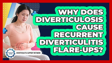 Why Does Diverticulosis Cause Recurrent Diverticulitis Flare-ups? - Diverticulitis Support Network