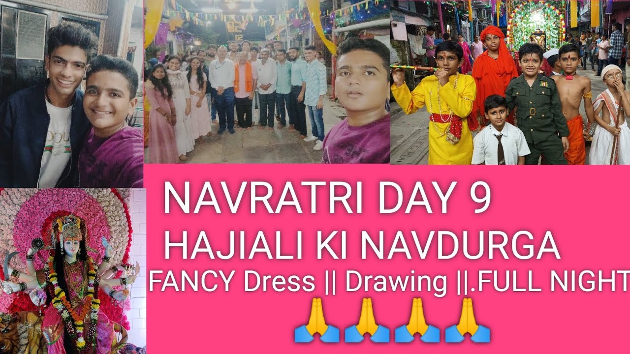 NAVRATRI DAY 9 | HAJIALI KI NAVDURGA | FANCY DRESS, DRAWING,FULL NIGHT 