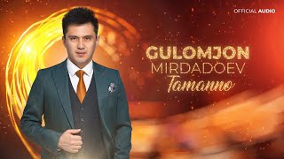Гуломчон Мирдадоев - Таманно (Премьера песни, 2024) | Gulomjon Mirdadoev - Tamanno (Official Audio)
