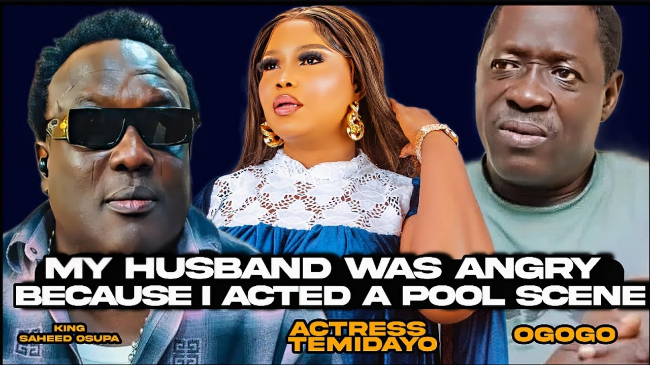 MY HUSBAND WAS ANGRY BECAUSE I ACTED A POOL SCENE WITH.... TEMI TALK SAHEED OSUPA,OGOGO,TOPE ALABI