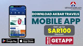 Download Akbar Travels App – Get Up to SAR 100 Off #AkbarTravelsApp #FlightDeals