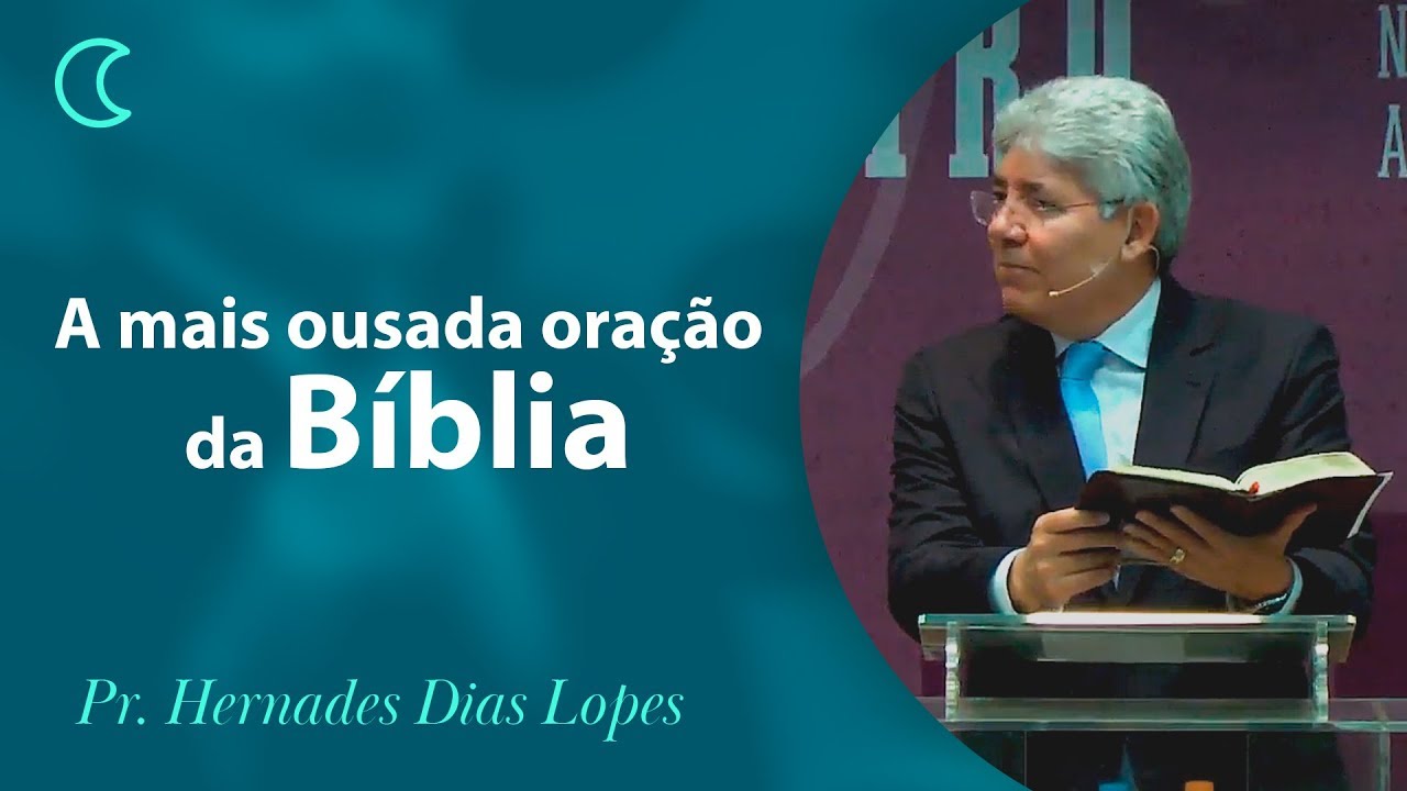 A mais ousada oração da Bíblia Pr Hernandes Dias Lopes YouTube A mais ousada oração da Bíblia Pr Hernandes Dias Lopes YouTube