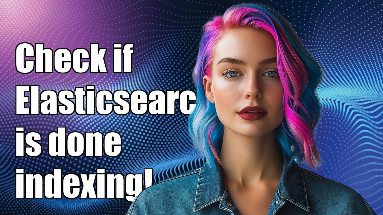 Check if Elasticsearch has finished indexing - YouTube