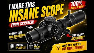 How I Model a High-Quality Rifle Scope in Plasticity
