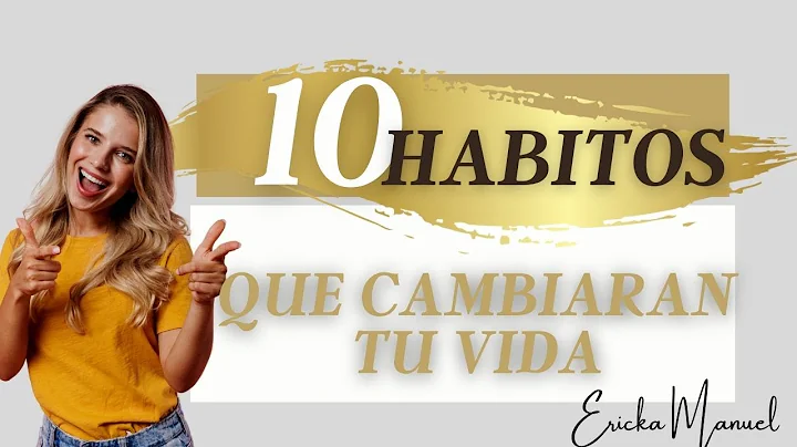 10 HBITOS QUE CAMBIARAN TU VIDA