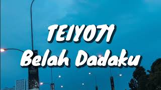 Teiyo71 - Belah Dadaku Lirik