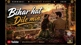 Bihar Hat Dile Min / Strane Dil / Love / Stranê Kurdi / 2026