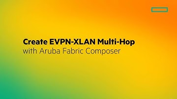 Create EVPN-XLAN Multi-Hop with HPE Aruba Networking Fabric Composer