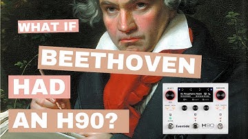 If Beethoven Had An H90 FX Pedal, What Would He Create?