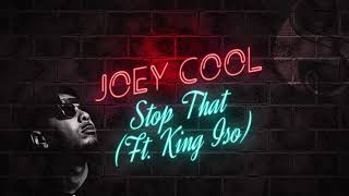 Joey Cool - Stop That Ft. King Iso | Official Audio