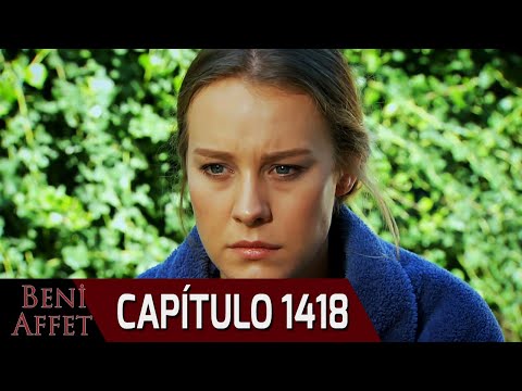 Perdóname (Beni Affet) - Capítulo 1418