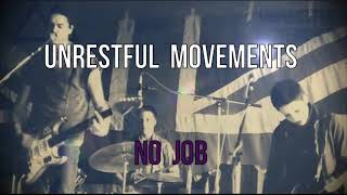 Unrestful Movements  -  No Job