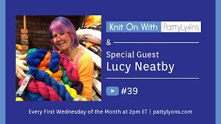 Knit On with Patty #39 - Lucy Neatby