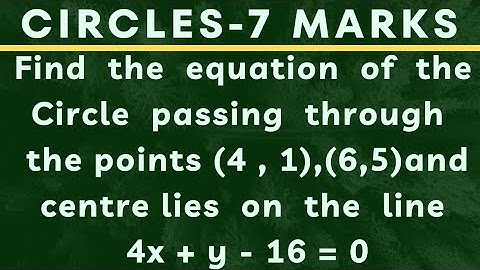 Equation of circle passing through (4,1),(6,5) and centre lies on the line 4x + y - 16 = 0 @EAG