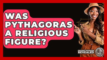 Was Pythagoras A Religious Figure? - Ancient Wonders Revealed