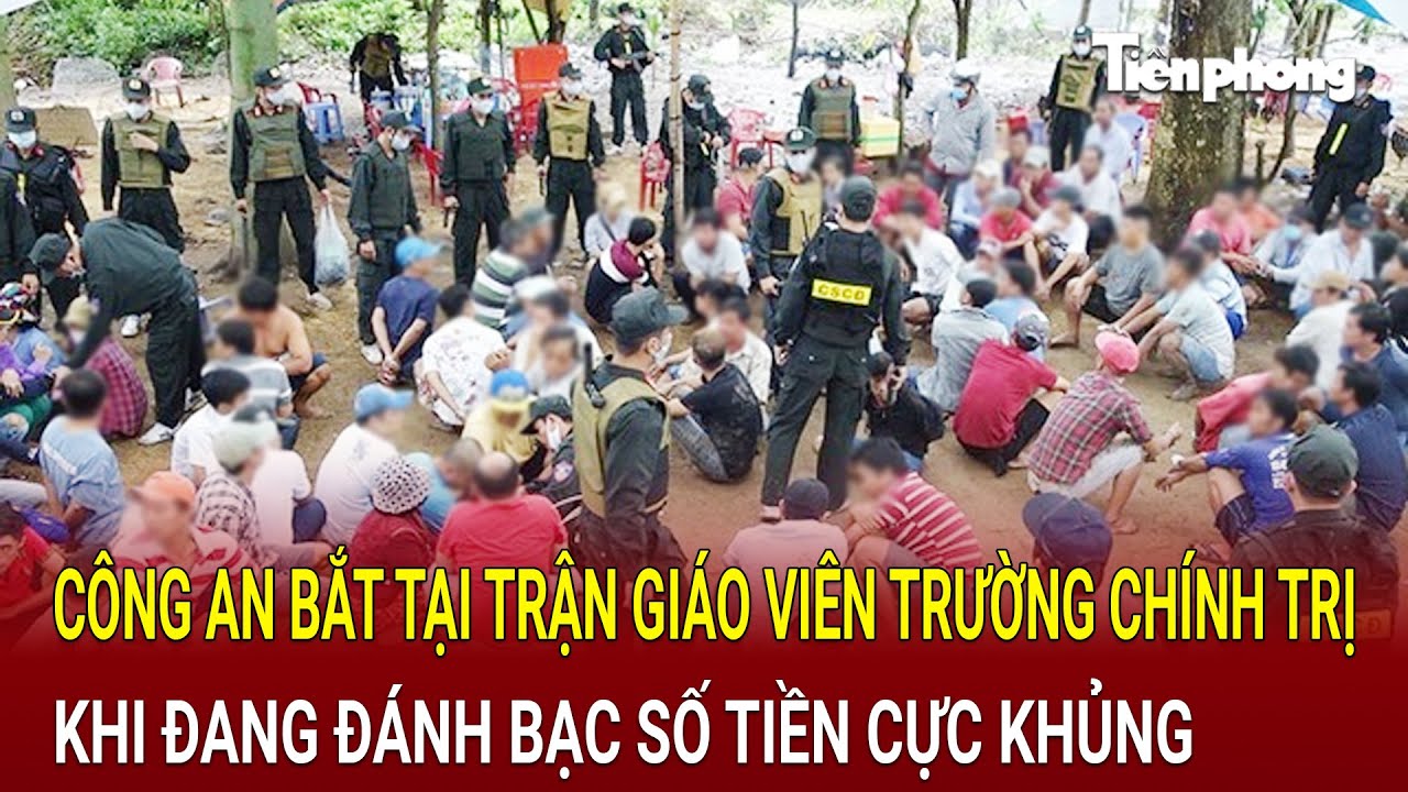 Trường Chính trị Đắk Lắk: Công an bắt tại trận giáo viên khi đang đánh bạc số tiền cực khủng