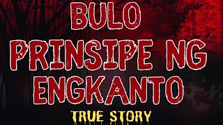 BULO |  PRINSIPE NG ENGKANTO (Aswang True Story)