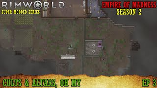 [03]  Cults & Altars, Oh My | Rimworld 1.2 Royalty SuperModded (350+ Mods) | Empire of Madness S2 4K
