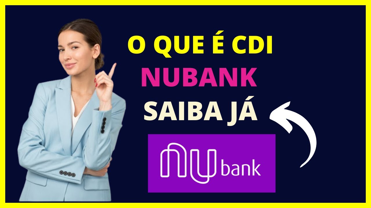 O que é cdi Nubank? Descubra o que significa cdi nubank! - YouTube