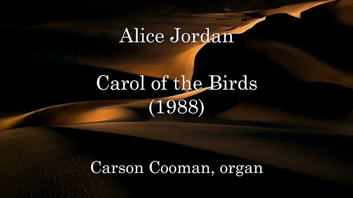 Alice Jordan  Carol of the Birds (1988) for organ
