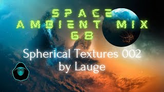 Space Ambient Mix 68 - Spherical Textures 002 by Lauge