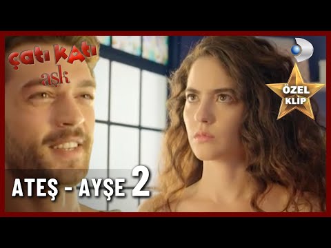 Ateş -Ayşen Özel Klip 2  - Çatı Katı Aşk - 2.Bölüm