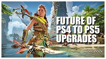 This Is Important!!! Future Of PS4 to PS5 Upgrades - Horizon Forbidden West FREE PS5 Upgrade
