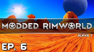 Let the Battle Begin! - Ep. 6 - Modded RimWorld Alpha 7