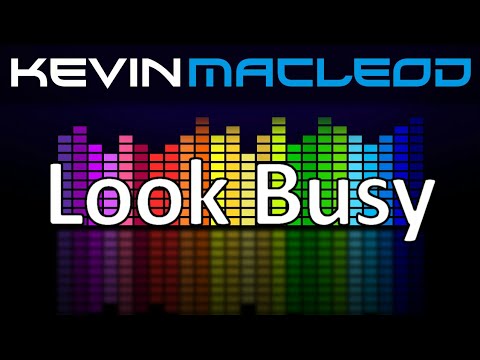 Kevin MacLeod - Look Busy