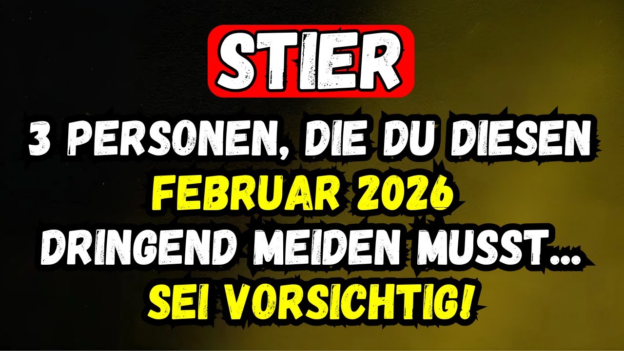 Stier – 3 Personen, Die Du Diesen Februar 2026 Dringend Meiden Musst... Sei Vorsichtig!